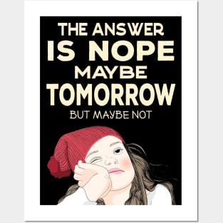 The answer is Nope - Maybe Tomorrow Posters and Art